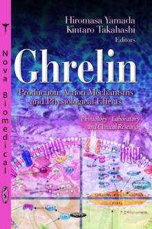 Ghrelin : Production, Action Mechanisms and Physiological Effects