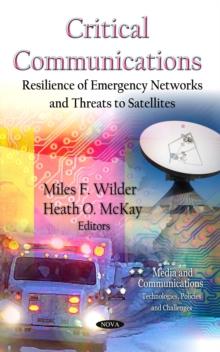 Critical Communications : Resilience of Emergency Networks and Threats to Satellites