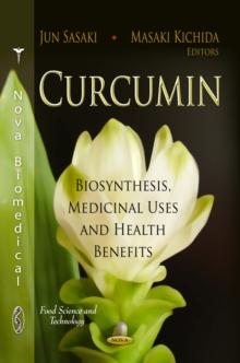 Curcumin : Biosynthesis, Medicinal Uses and Health Benefits