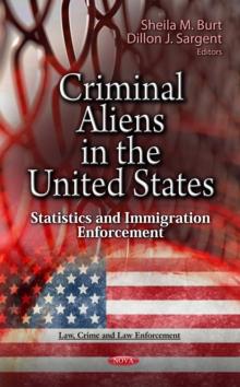 Criminal Aliens in the U.S. : Statistics and Immigration Enforcement