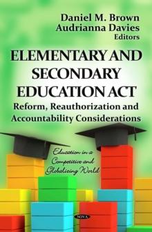 Elementary and Secondary Education Act : Reform, Reauthorization and Accountability Considerations