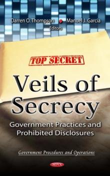 Veils of Secrecy : Government Practices and Prohibited Disclosures