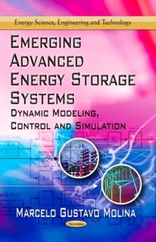 Emerging Advanced Energy Storage Systems : Dynamic Modeling, Control and Simulation