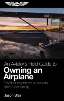 An Aviator's Field Guide to Owning an Airplane