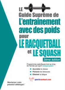 Le guide supreme de l'entrainement avec des poids pour le racquet-ball et le squash