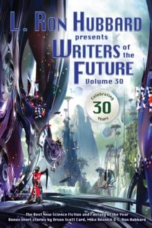 L. Ron Hubbard Presents Writers of the Future Volume 30 : The Best New Science Fiction and Fantasy of the Year