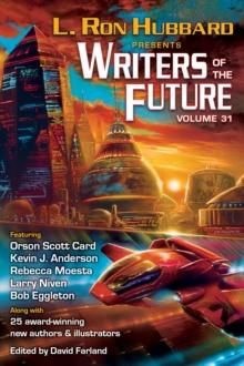 L. Ron Hubbard Presents Writers of the Future Volume 31 : The Best New Science Fiction and Fantasy of the Year