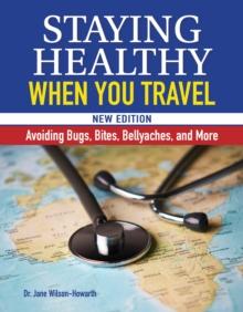 Staying Healthy When You Travel : Avoiding Bugs, Bites, Bellyaches, and More