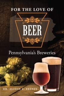 For the Love of Beer : Pennsylvania's Breweries