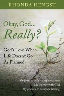 Okay, God... Really? : God's Love When Life Doesn't Go As Planned