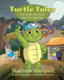 Turtle Tales : The Shell, The Race, and The Bad Day