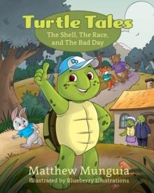 Turtle Tales : The Shell, The Race, and The Bad Day