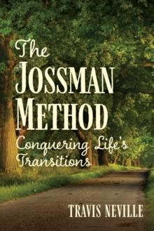 The Jossman Method : Conquering Life's Transitions