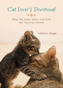 Cat Lover's Devotional : What We Learn about Life from Our Favorite Felines