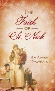 The Faith of St. Nick : An Advent Devotional