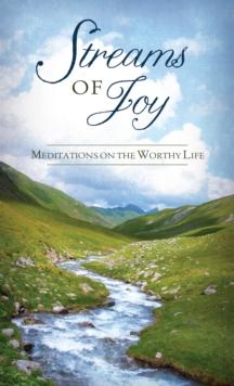 Streams of Joy : Meditations on the Worthy Life