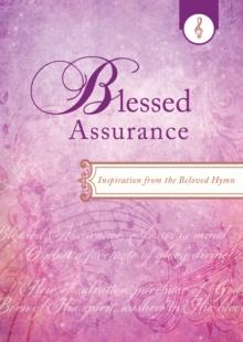 Blessed Assurance : Inspiration from the Beloved Hymn