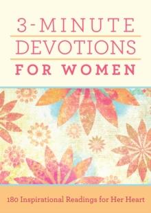 3-Minute Devotions for Women : 180 Inspirational Readings for Her Heart