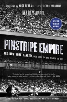 Pinstripe Empire : The New York Yankees from Before the Babe to After the Boss