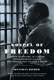 Gospel of Freedom : Martin Luther King, Jr.'s Letter from Birmingham Jail and the Struggle That Changed a Nation