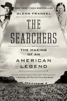 The Searchers : The Making of an American Legend