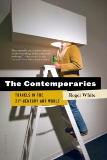 The Contemporaries : Travels in the 21st-Century Art World