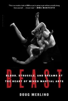 Beast : Blood, Struggle, and Dreams at the Heart of Mixed Martial Arts