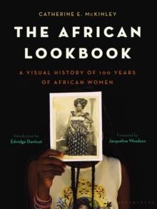 The African Lookbook : A Visual History of 100 Years of African Women