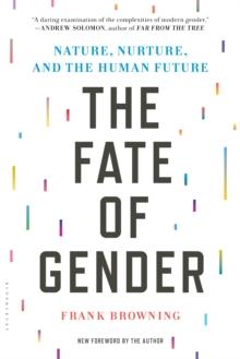 The Fate of Gender : Nature, Nurture, and the Human Future