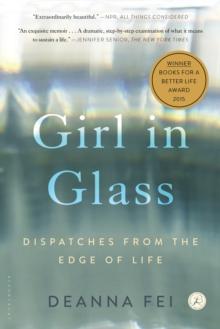 Girl in Glass : Dispatches from the Edge of Life