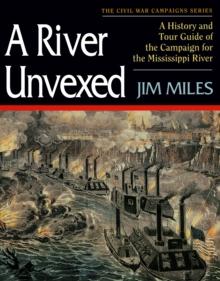 A River Unvexed : A History and Tour Guide of the Campaign for the Mississippi River