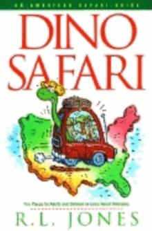 Dino Safari : Fun Places for Adults and Children to Learn about Dinosaurs