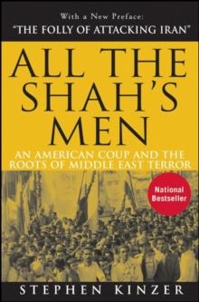 All the Shah's Men : An American Coup and the Roots of Middle East Terror