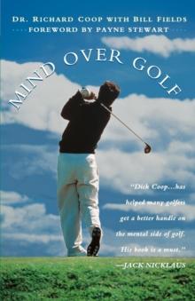 Mind Over Golf : How to Use Your Head to Lower Your Score