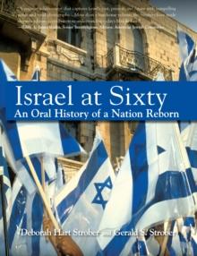 Israel at Sixty : An Oral History of a Nation Reborn