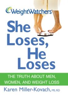 Weight Watchers She Loses, He Loses : The Truth about Men, Women, and Weight Loss