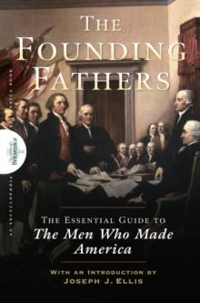 Founding Fathers : The Essential Guide to the Men Who Made America