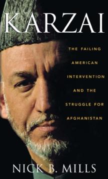 Karzai : The Failing American Intervention and the Struggle for Afghanistan