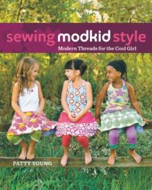 Sewing MODKID Style : Modern Threads for the Cool Girl