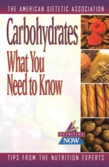 Carbohydrates : What You Need to Know