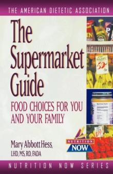 The Supermarket Guide : Food Choices for You and Your Family