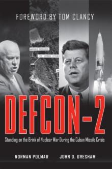 DEFCON-2 : Standing on the Brink of Nuclear War During the Cuban Missile Crisis