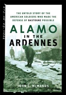 Alamo in the Ardennes : The Untold Story of the American Soldiers Who Made the Defense of Bastogne Possible