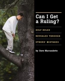 Can I Get A Ruling : Golf Rules Revealed Through Others' Mistakes