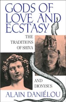 Gods of Love and Ecstasy : The Traditions of Shiva and Dionysus