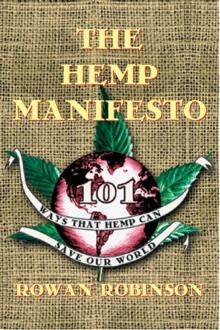 The Hemp Manifesto : 101 Ways That Hemp Can Save Our World