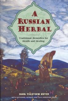 A Russian Herbal : Traditional Remedies for Health and Healing