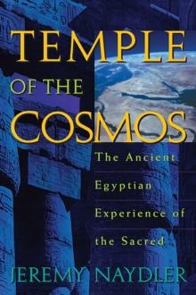 Temple of the Cosmos : The Ancient Egyptian Experience of the Sacred