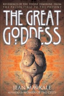 The Great Goddess : Reverence of the Divine Feminine from the Paleolithic to the Present