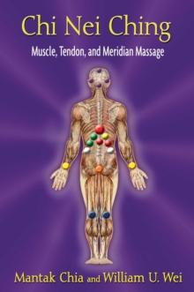 Chi Nei Ching : Muscle, Tendon, and Meridian Massage